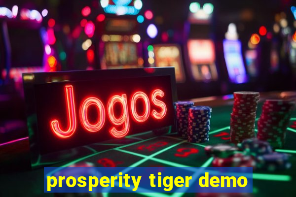 prosperity tiger demo